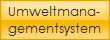 Umweltmana-
gementsystem